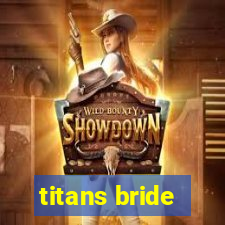 titans bride